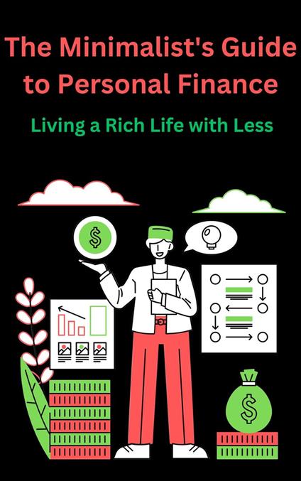 The Minimalist's Guide to Personal Finance Living a Rich Life with Less - AJAY BHARTI - ebook