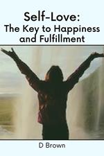 Self-Love: The Key to Happiness and Fulfillment