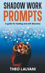 Shadow Work Prompts: A Guide for Healing and Self-Discovery