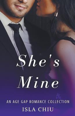 She's Mine: An Age Gap Romance Collection - Isla Chiu - cover