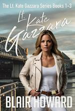 Lt. Kate Gazzara Series - Books 1 - 3