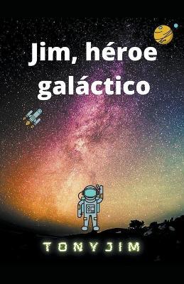 Jim, heroe galactico - Tony Jim - cover