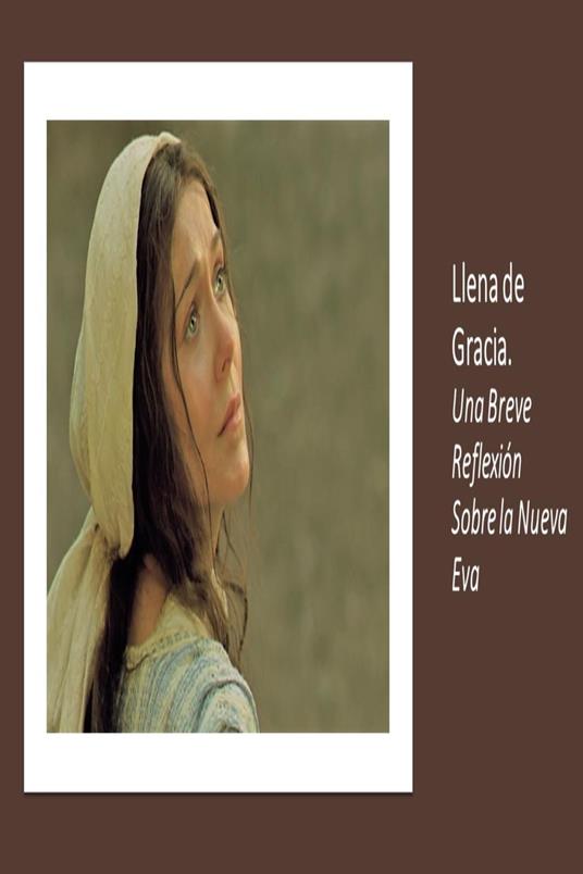 Llena de Gracia. Una Breve Reflexión Sobre la Nueva Eva