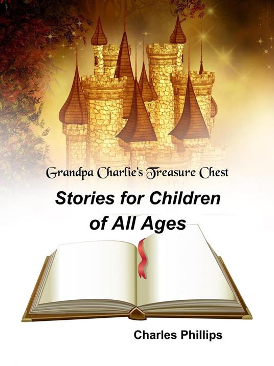 Grandpa Charlie's Treasure Chest: Stories for Children of All Ages - Charles Phillips - ebook