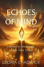 Echoes of Mind: Journey to the Magic Inside Your Mind