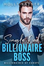 Single Dad, Billionaire Boss
