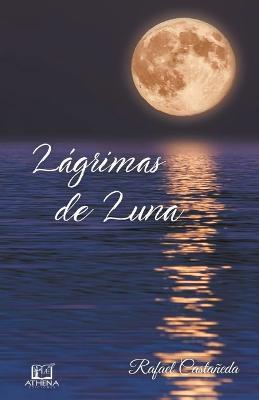 Lagrimas de Luna - Rafael Castaneda - cover