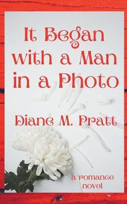 It Began with a Man in a Photo - Diane M Pratt - cover