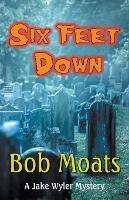 Six Feet Down - Bob Moats - cover