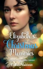 Elizabeth's Christmas Memories: A Pride and Prejudice Holiday Variation