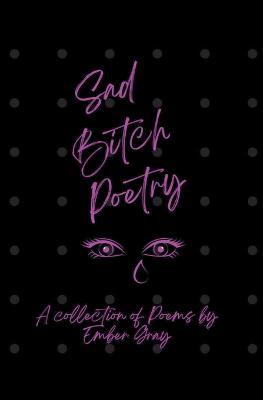 Sad Bitch Poetry - Ember Gray - cover