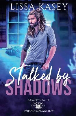 Stalked by Shadows - Lissa Kasey - cover