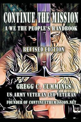 Continue The Mission A We The People's Handbook REVISED - Gregg Cummings - cover