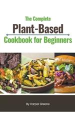 The Complete Plant-Based Cookbook for Beginners