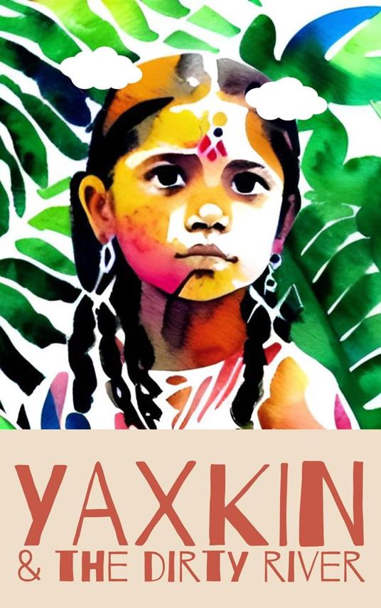 Yaxkin and the River Rescue - Ixchel Books - ebook