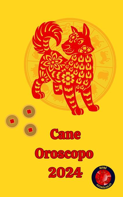 Cane Oroscopo 2024 - Alina A Rubi,Angeline A. Rubi - ebook