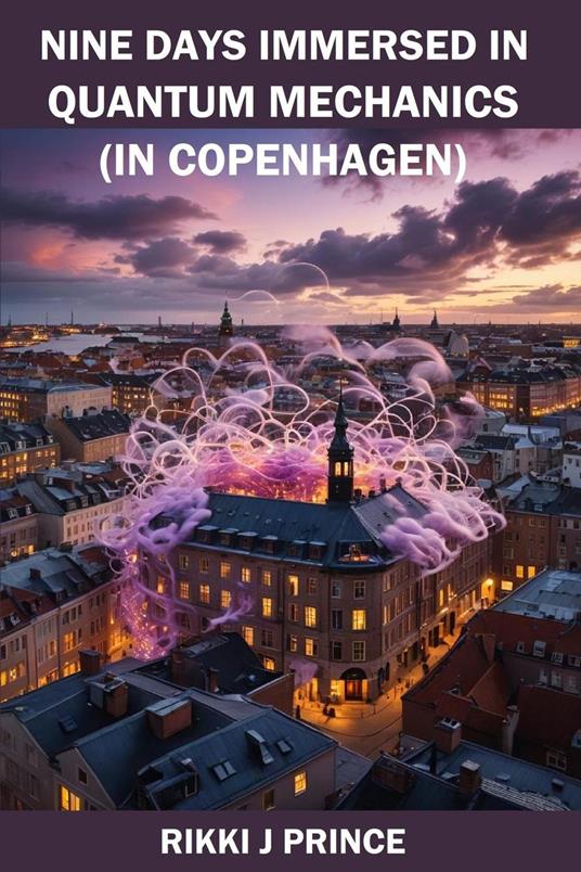 Nine Days Immersed in Quantum Mechanics (in Copenhagen)
