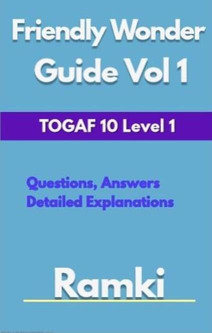 TOGAF 10 Level 1 Friendly Wonder Guide Volume 1