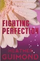 Fighting Perfection - Heather Guimond - cover