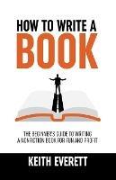 How To Write A Book - Keith Everett - cover