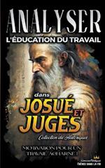 Analiser L'education du Travail dans Josue et Juges