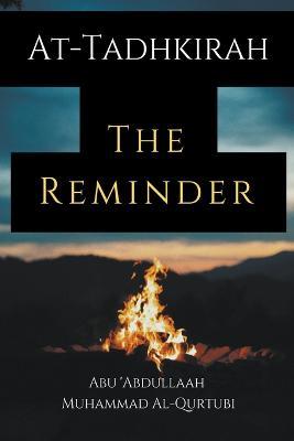 At-Tadhkirah the Reminder - Abu 'Abdullaah Muhammad Al-Qurtubi - cover