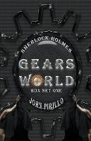 Sherlock Holmes, Gears World, Box Set One - John Pirillo - cover
