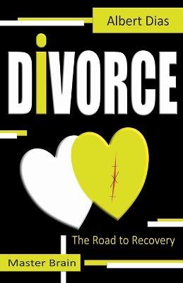 Divorce The Road to Recovery - Albert Dias - cover