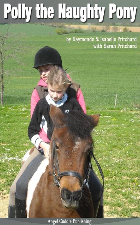 Polly the Naughty Pony - Isabelle Pritchard,Raymonde Pritchard,Sarah Pritchard - ebook