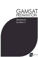 GAMSAT Preparation Workbook Section 3: GAMSAT Style Questions and Step-By-Step Solutions - Michael Tan - cover