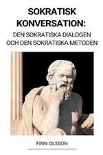 Sokratisk Konversation: Den Sokratiska Dialogen och den Sokratiska Metoden