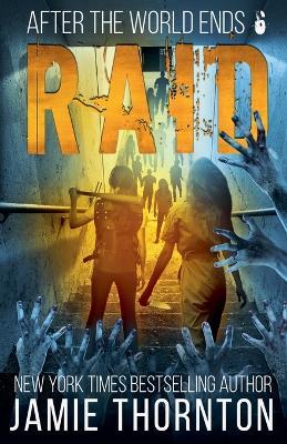 After The World Ends: Raid (Book 6) - Jamie Thornton - cover