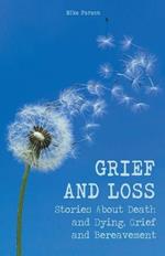 Grief and Loss Stories About Death and Dying, Grief and Bereavement