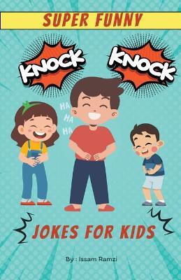 Super Funny Knock Knock Jokes for kids - Issam Ramzi - cover