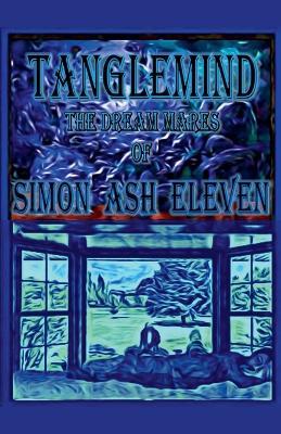 Tanglemind, The Dream Mares Of Simon Ash Eleven - Donald Harry Roberts - cover
