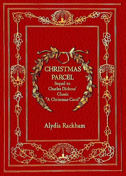Christmas Parcel: Sequel to Charles Dickens' Classic "A Christmas Carol"