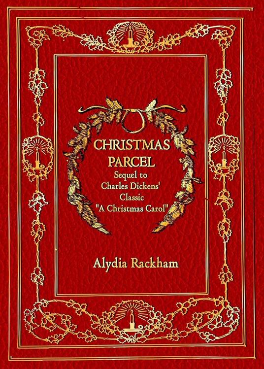 Christmas Parcel: Sequel to Charles Dickens' Classic "A Christmas Carol"