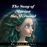 The Song of Marina the Mermaid