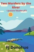 Two Murders by the River - Fj Donohue - cover
