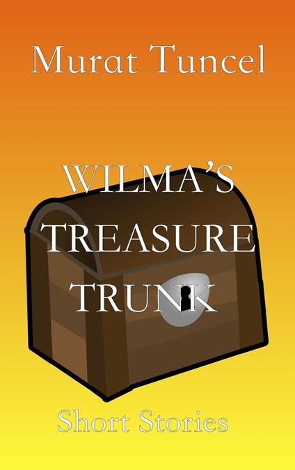Wilma’s Treasure Trunk Short Stories - Short Stories