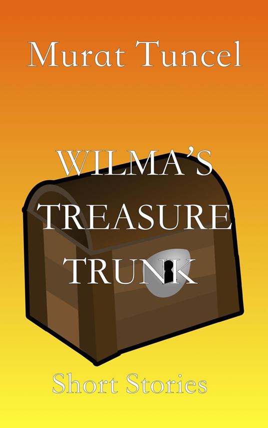 Wilma’s Treasure Trunk Short Stories - Short Stories