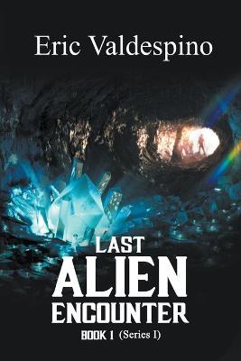 Last Alien Encounter Part I - Eric Valdespino - cover