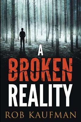 A Broken Reality - Rob Kaufman - cover