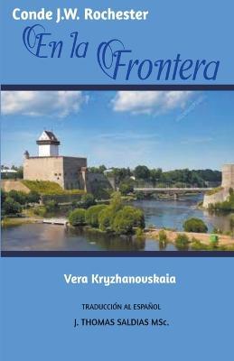 En la Frontera - Vera Kryzhanovskaia,Conde J W Rochester,J Thomas Msc Saldias - cover