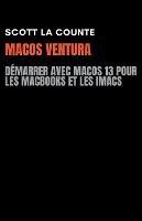 MacOS Ventura: Demarrer Avec Macos 13 Pour Les MacBooks Et Les iMacs - Scott La Counte - cover