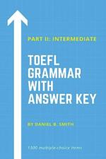 TOEFL Grammar With Answer Key Part II: Intermediate