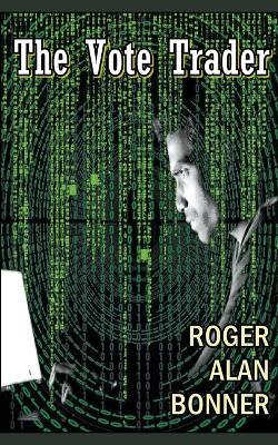 The Vote Trader - Roger Alan Bonner - cover