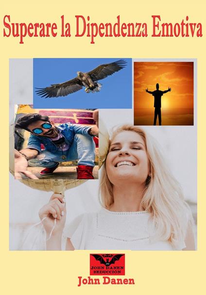 Superare la Dipendenza Emotiva - John Danen - ebook