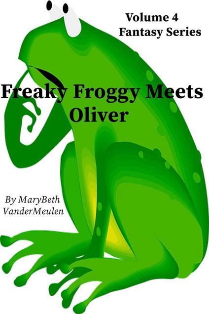 Freaky Froggy Meets Oliver - MaryBeth VanderMeulen - ebook