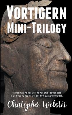 Vortigern Mini-Trilogy - Christopher Webster - cover